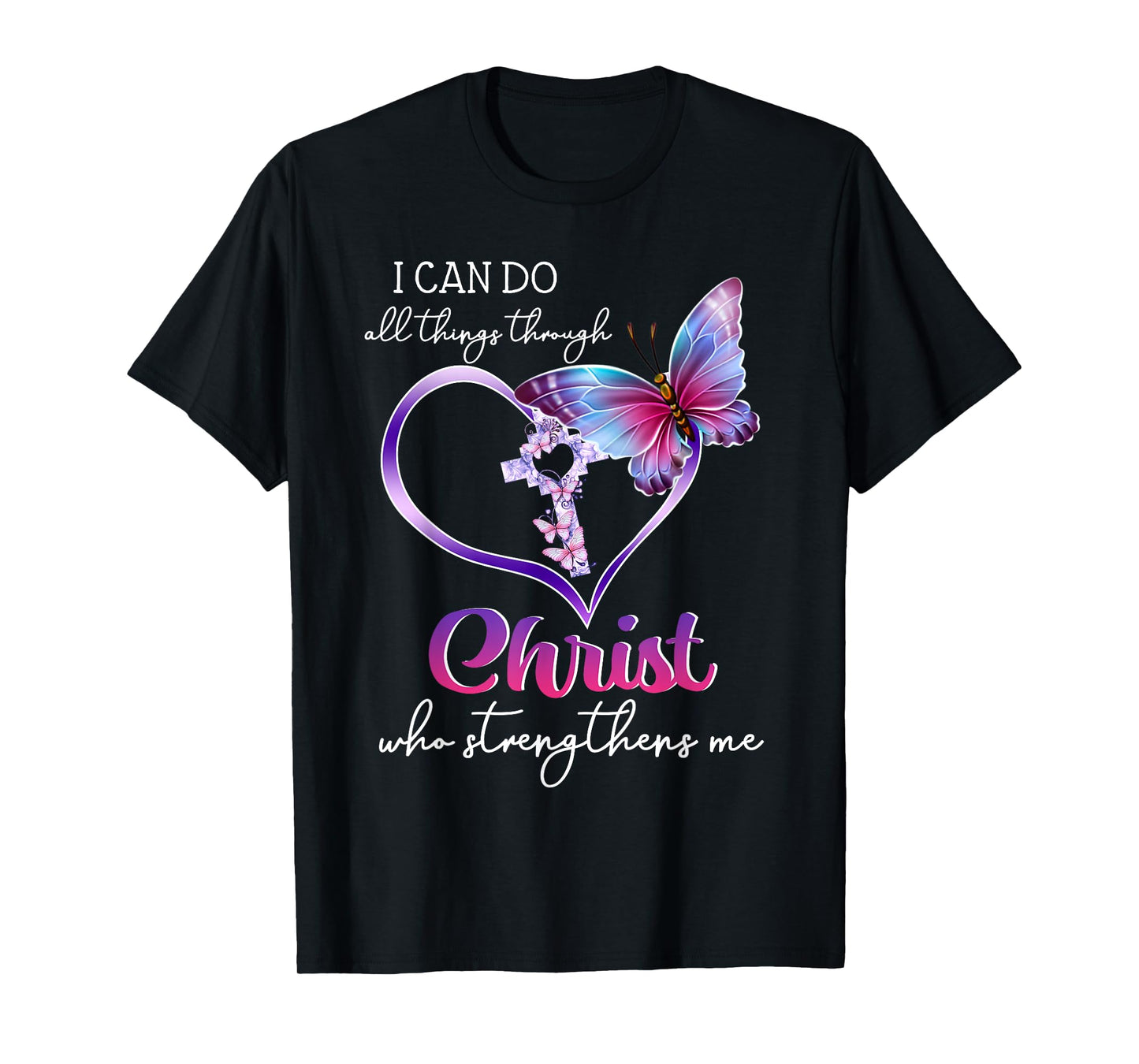 I Can Do All Things Through Christ Butterfly Art Easter Day T-Shirt