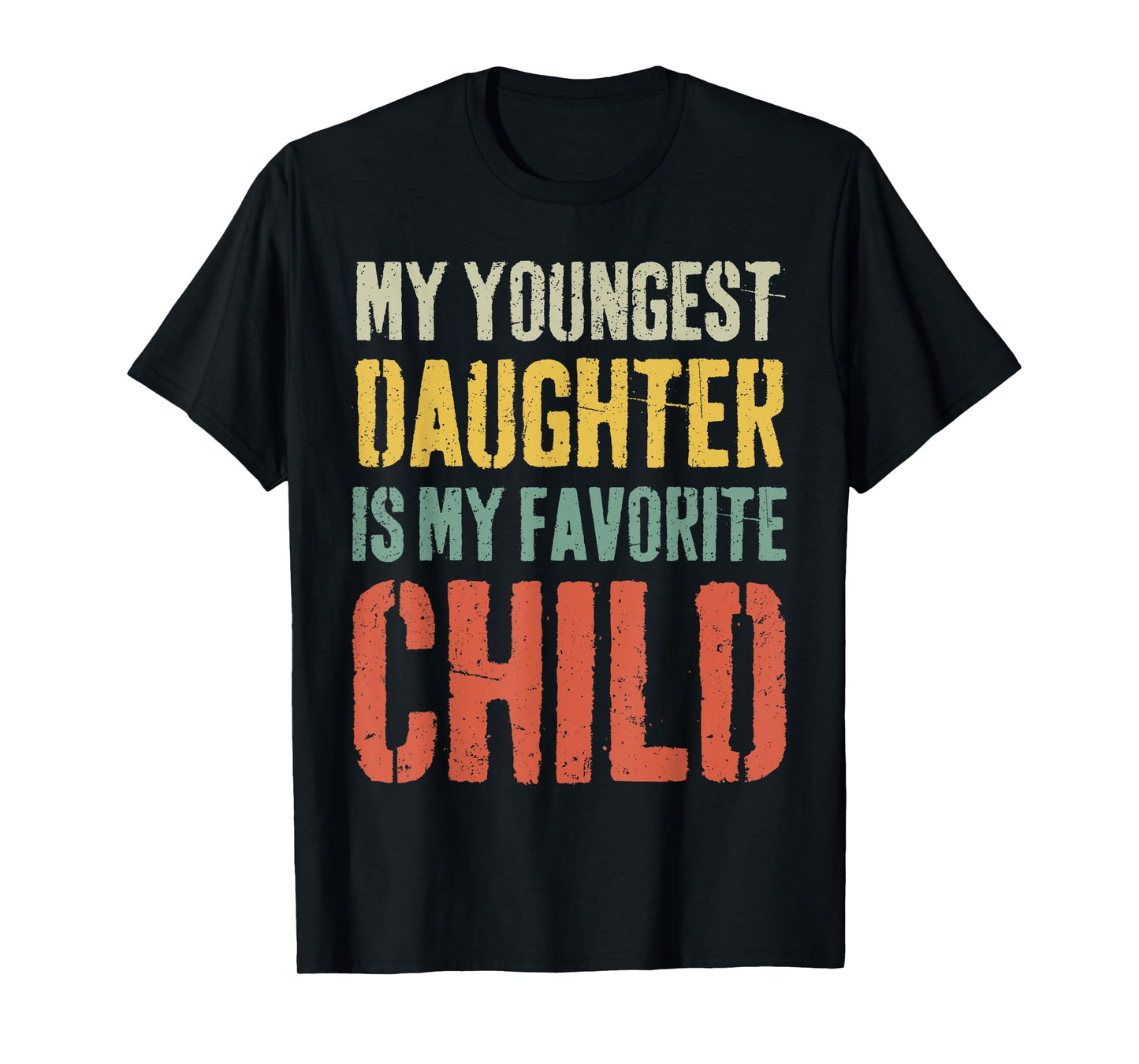 My youngest Daughter is My Favorite Child Funny Fathers Day T-Shirt
