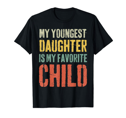 My youngest Daughter is My Favorite Child Funny Fathers Day T-Shirt