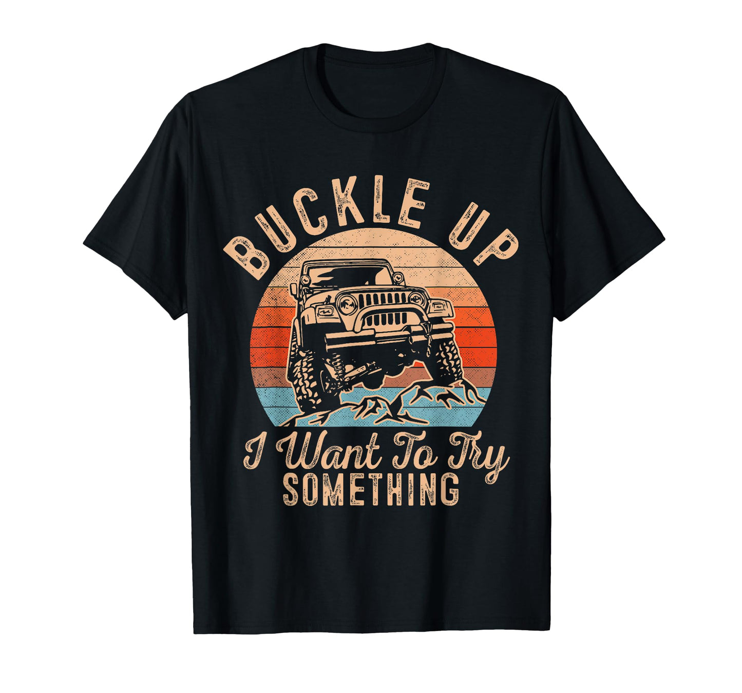 Retro Inspired Buckle Up I Want To Try Something T-Shirt