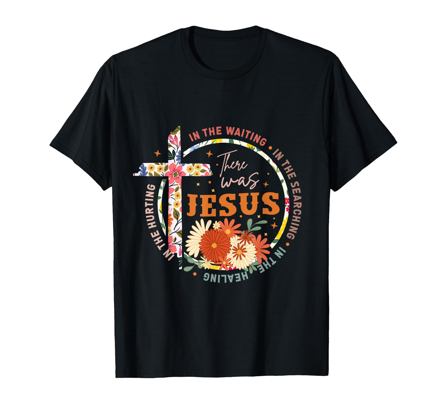 In The Waiting In The Searching There Was Jesus Christian T-Shirt
