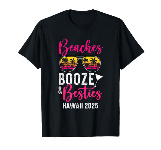 Girls Weekend Trip Hawaii 2025 Beaches Booze Besties T-Shirt