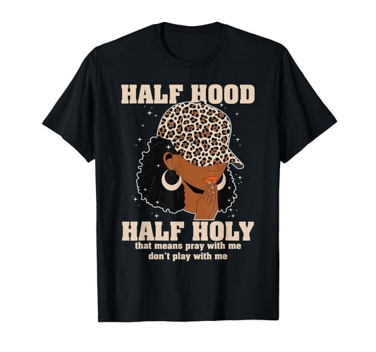 Half Hood Half Holy Pray Christian African Afro Black Women T-Shirt
