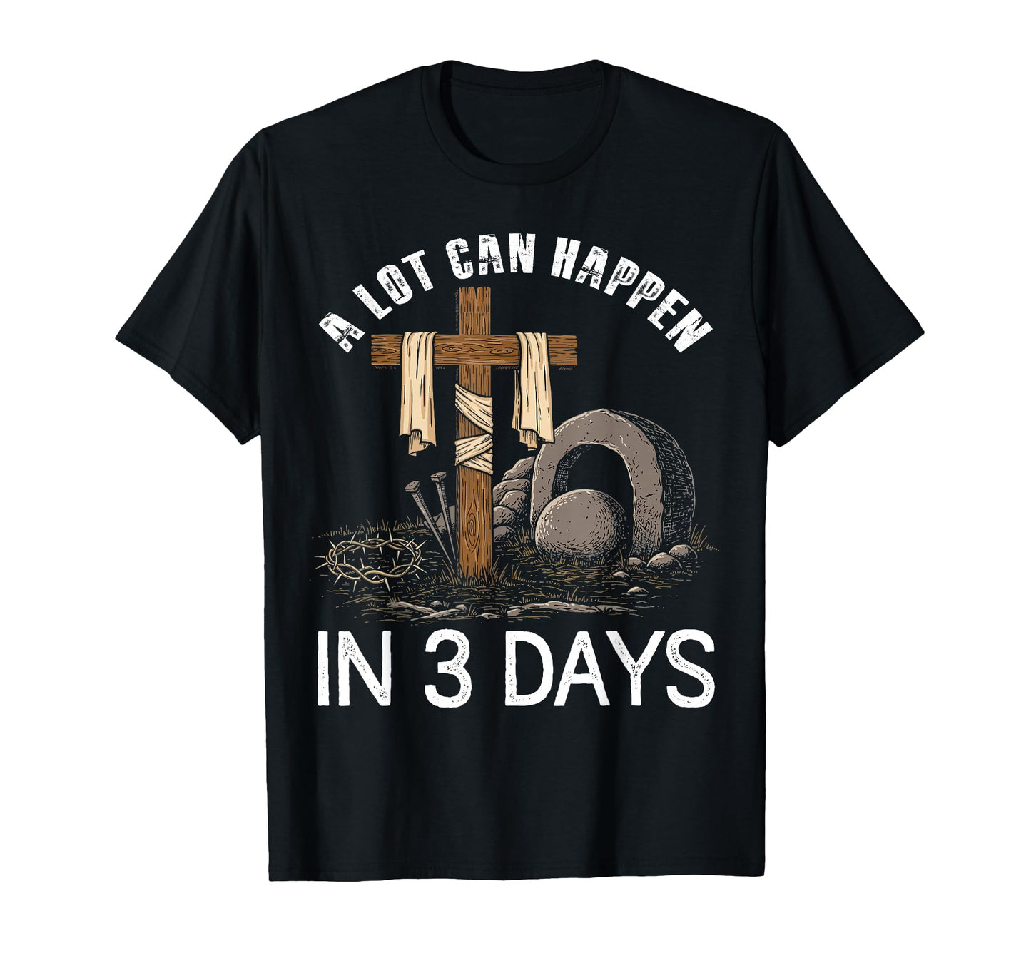 A Lot Can Happen In 3 Days Easter Religious Women Men Kids T-Shirt