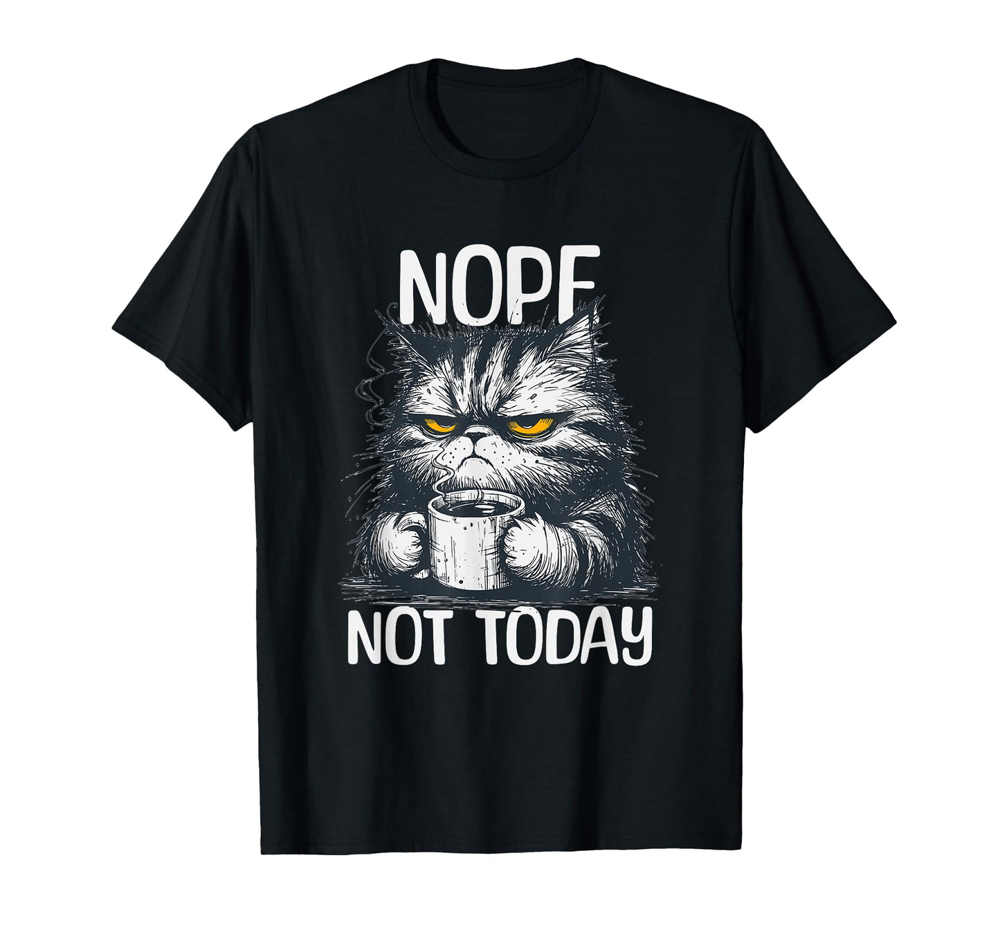 Funny cat with cheeky saying nope not today no T-Shirt