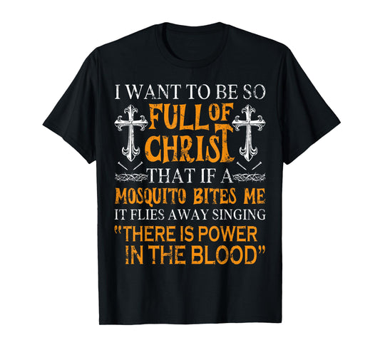 I Want to Be So Full of Christ Funny Christian Prayer T-Shirt