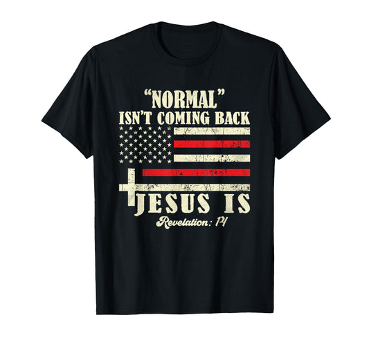 Normal Isn't Coming Back Jesus - church men revelation T-Shirt
