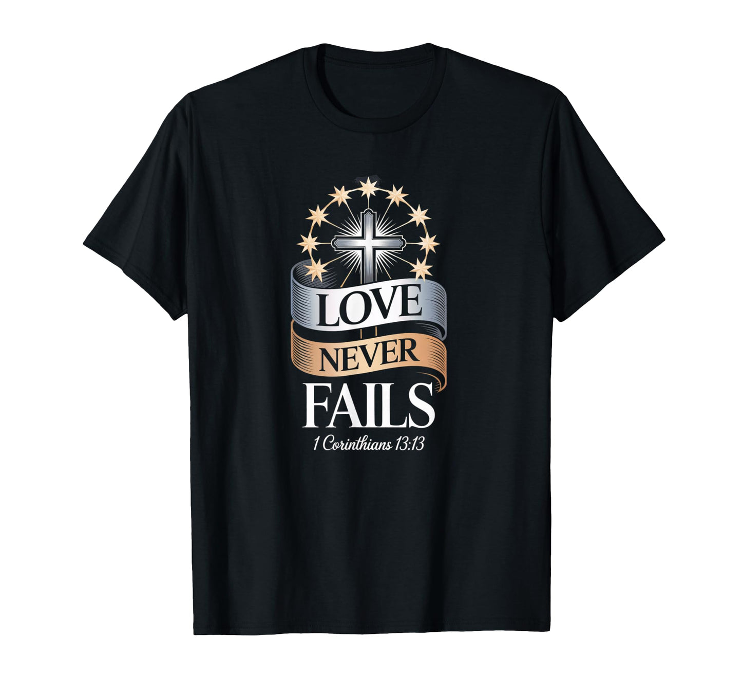 Love Never Fails Cross 1 Corinthians 13:13 Christian Faith T-Shirt