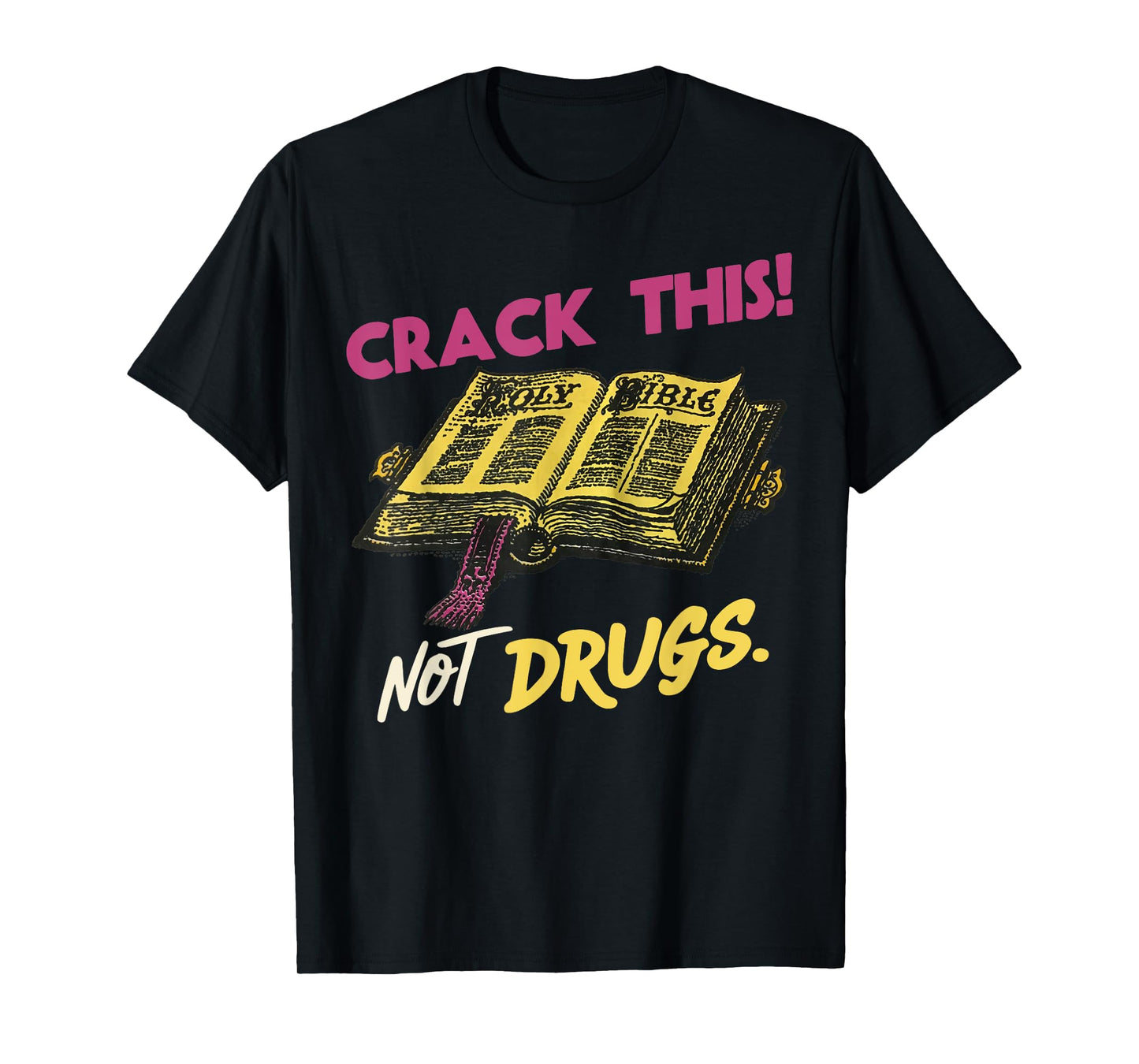 Crack This Not Drugs Holy Bible Christian God T-Shirt