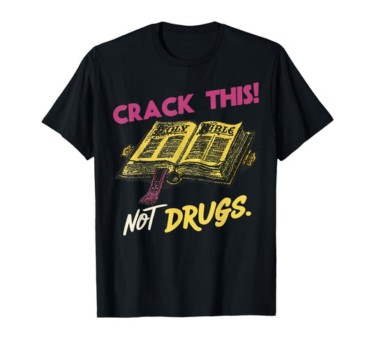 Crack This Not Drugs Holy Bible Christian God T-Shirt