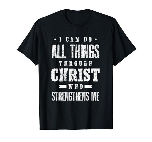 I Can Do All Things Through Christ Bible Verse Shirt T-Shirt