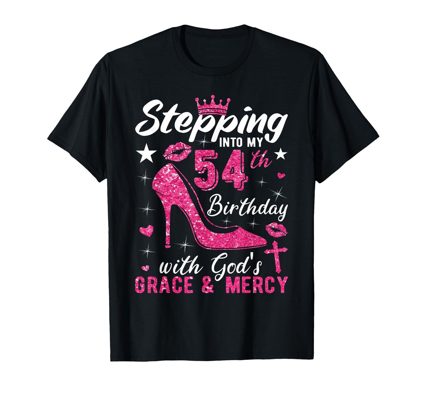 Stepping Into My 54th Birthday With Gods Grace And Mercy T-Shirt