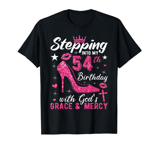 Stepping Into My 54th Birthday With Gods Grace And Mercy T-Shirt