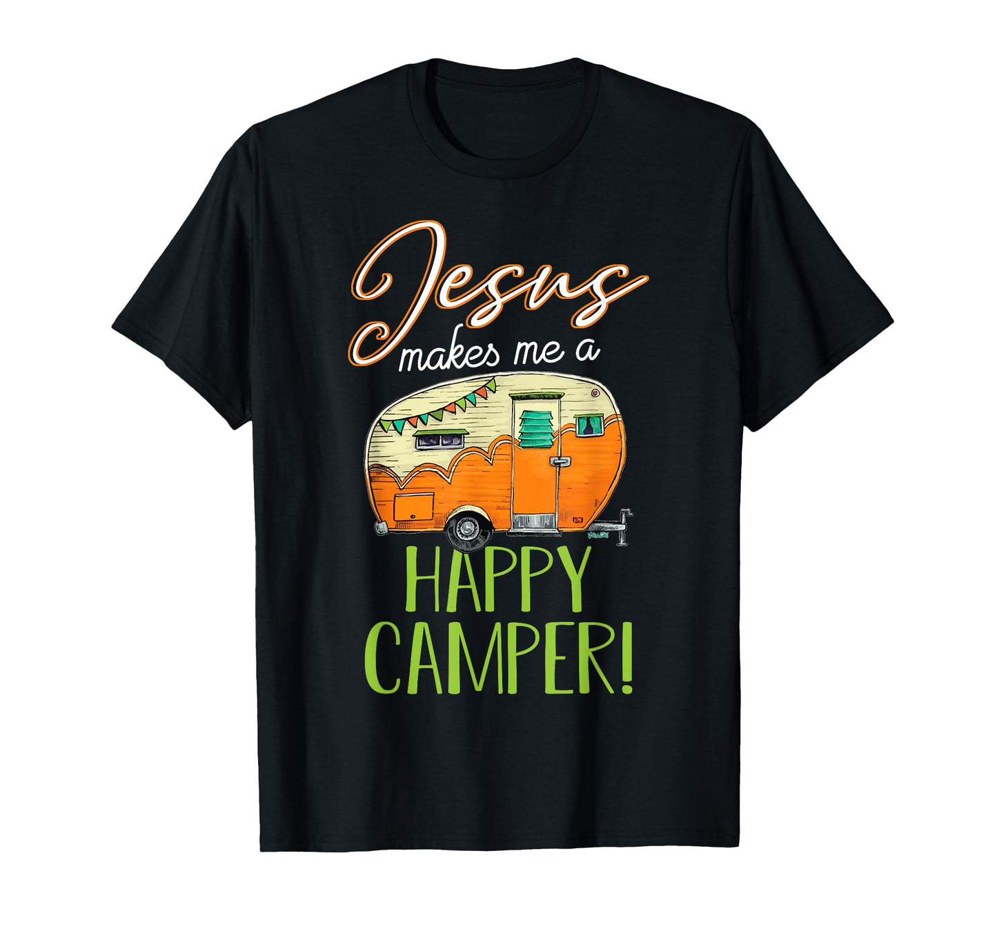 Jesus Makes Me a Happy Camper Shirt Christian Believer T-Shirt