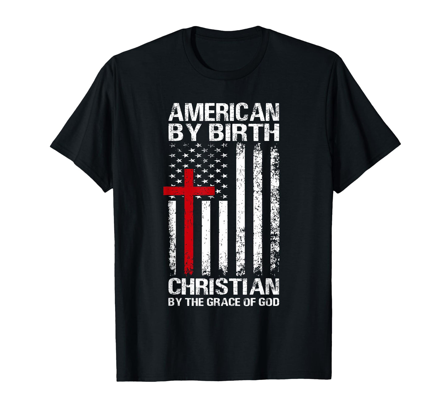 American by Birth Christian by The Grace of God Patriotic T-Shirt