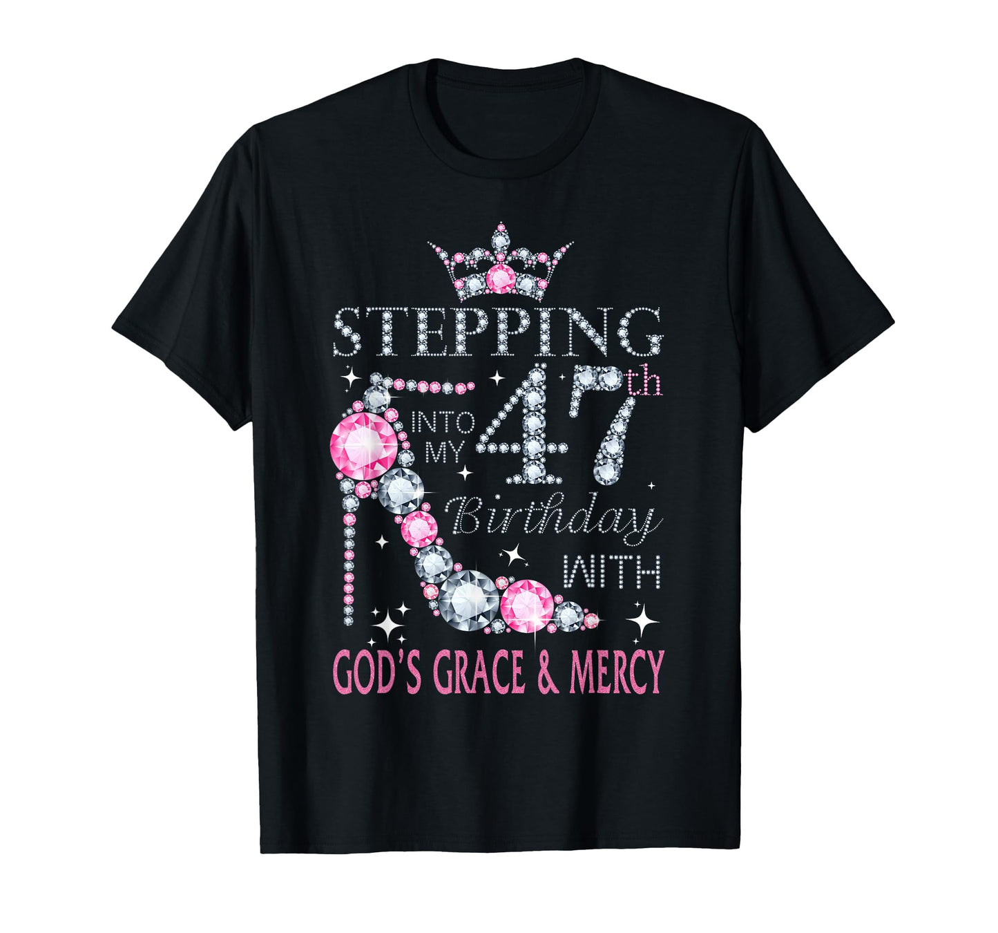Stepping into my 47th birthday with God's grace & Mercy Lady T-Shirt