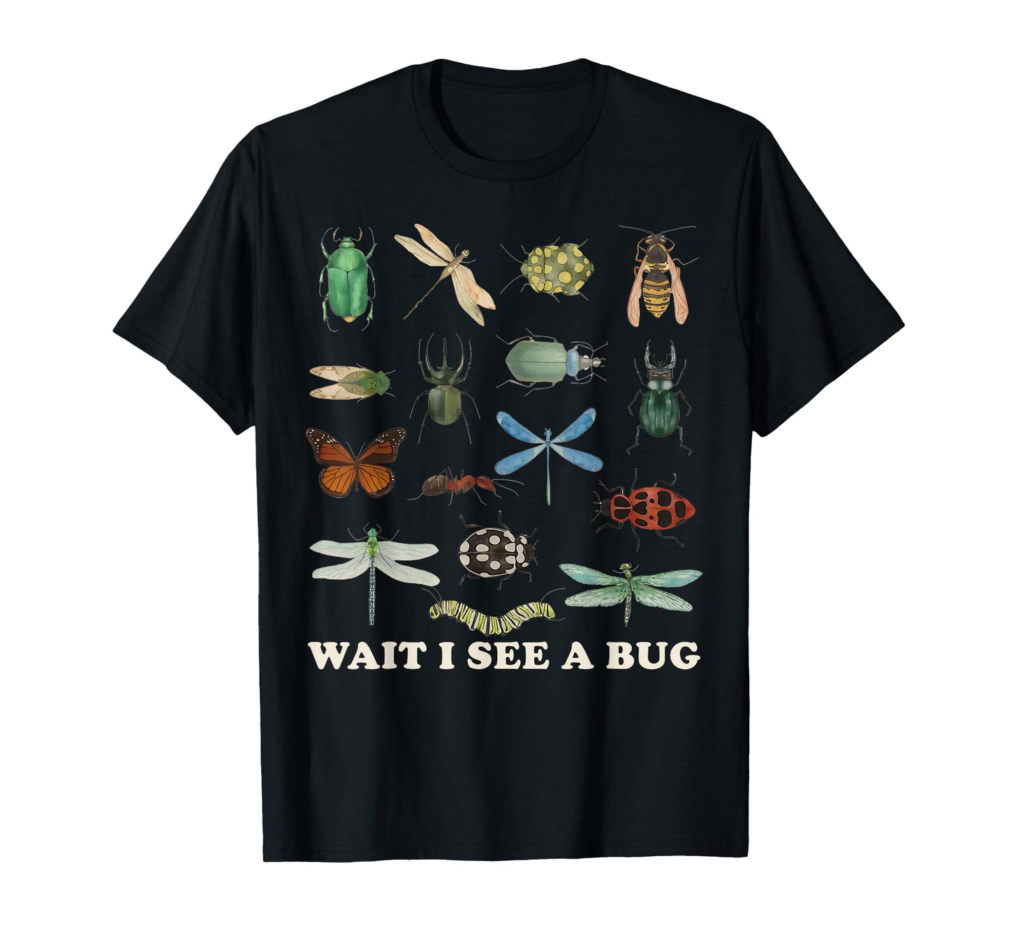 Funny Insect Quote Wait I See A Bug Idea T-Shirt