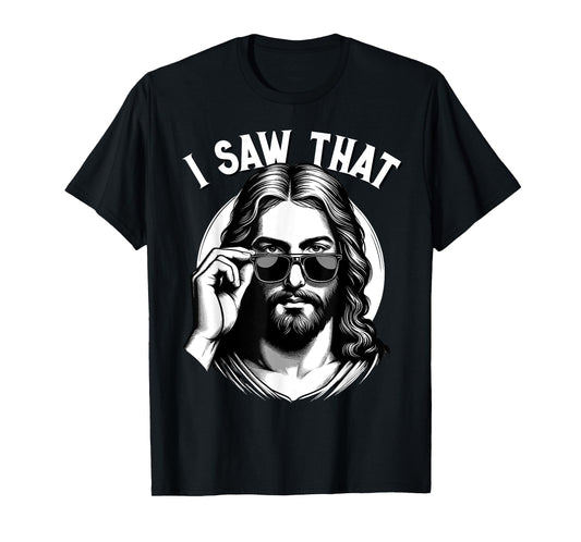 Jesus, I Saw That | Funny Jesus Meme Quote, Christian Jesus T-Shirt