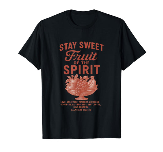 Stay Sweety Fruits of The Spirits Faith Inspired Apparel T-Shirt