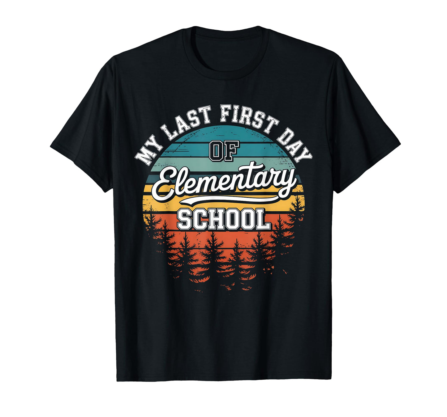 My Last First Day Of Elementary School Funny Back To School T-Shirt
