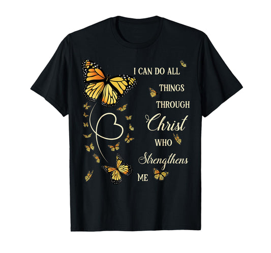 I Can Do All Things Through Christ Monarch Butterfly Faith T-Shirt