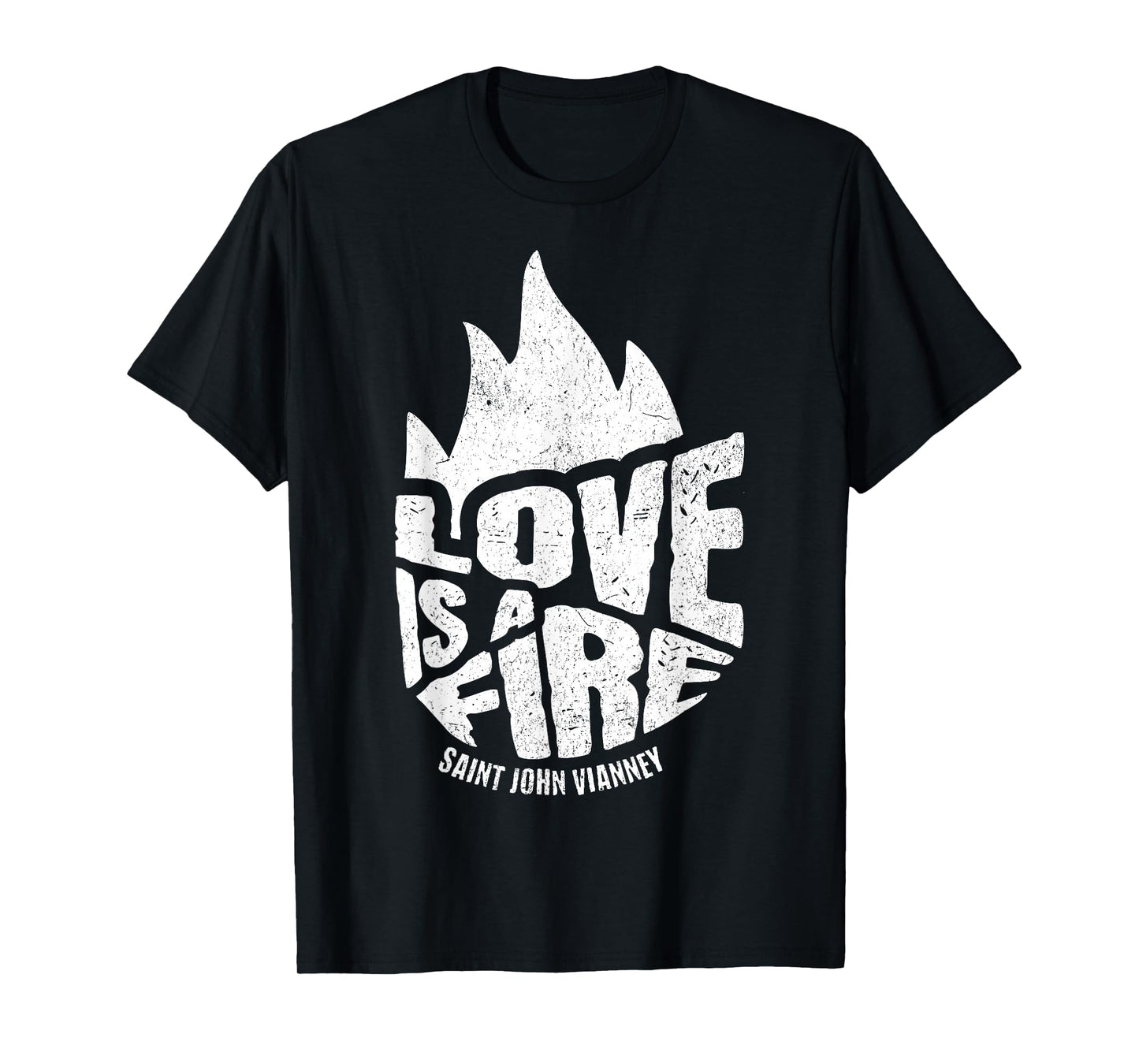 Saint John Vianney Love a Fire Cure d Ars Catholic T-Shirt