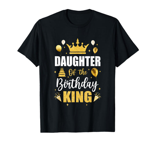 Daughter Of The Birthday King Boys Men Bday Party For Him T-Shirt