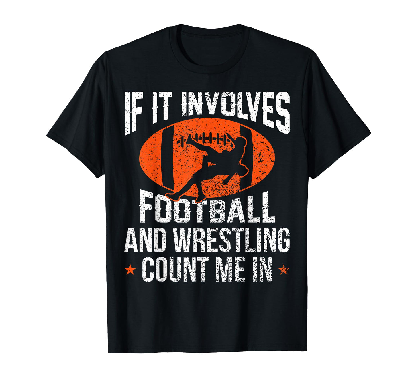 If It Involves Football and Wrestling Count Me In Wrestler T-Shirt