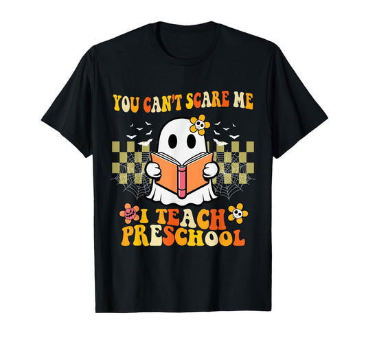 You Can't Scare Me I Teach Preschool Ghost Halloween Teacher T-Shirt