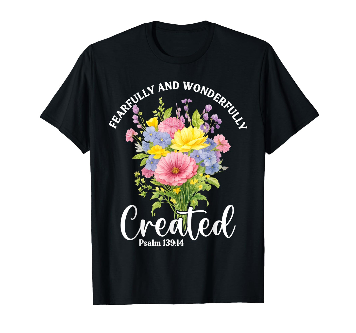 Fearfully and Wonderfully Created Psalm 139:14 Christian T-Shirt
