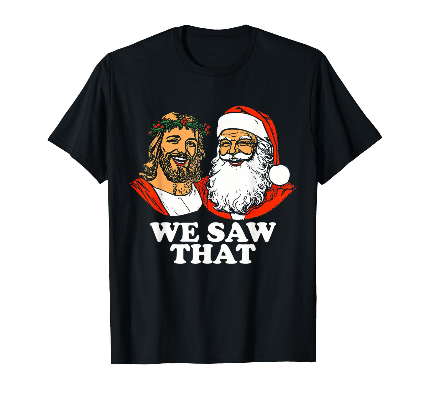 Santa And Jesus We Saw That Funny Christian Christmas T-Shirt