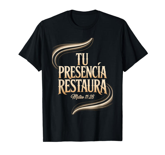 Mateo 11:28 – Tu Presencia Restaura Christian Bible Verse T-Shirt