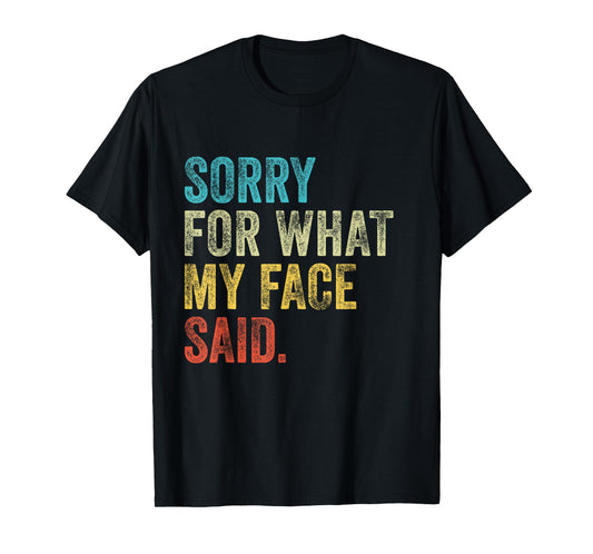 Vintage Funny Quote Sorry for What My Face Said T-Shirt