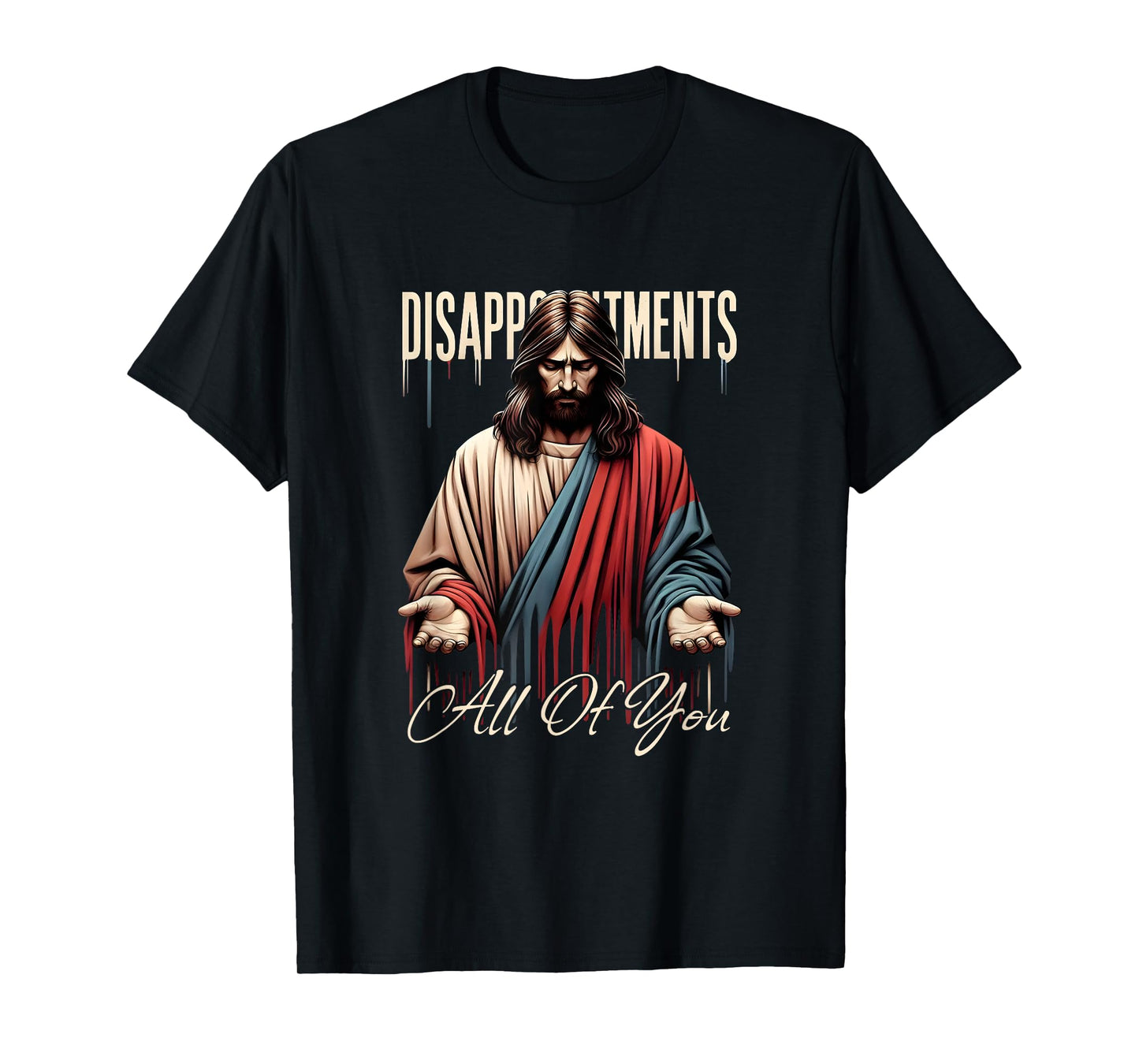 Funny Disappointments Meme Satire Religious Parody T-Shirt