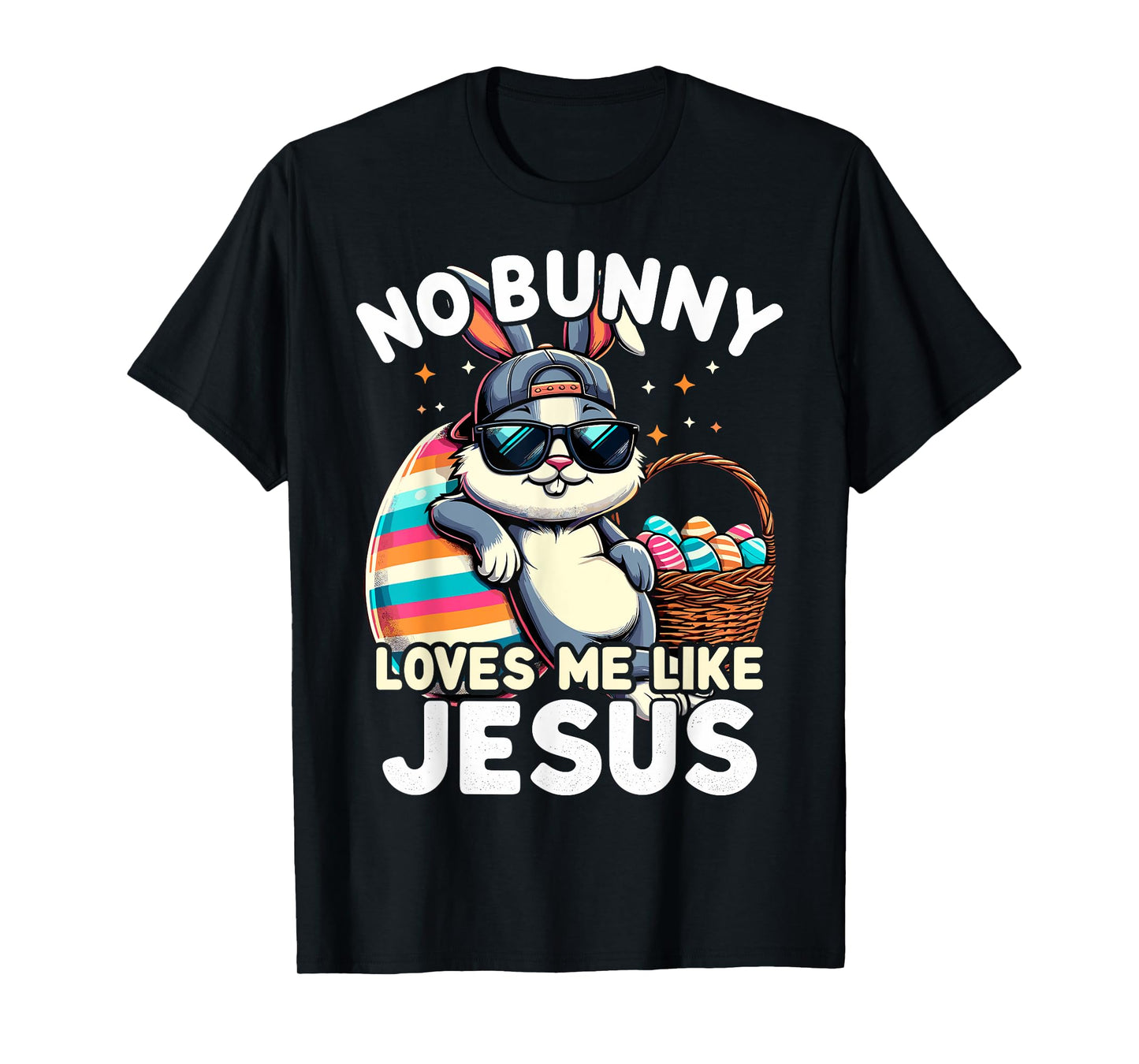 Funny Easter Day No Bunny Loves Me Like Jesus Christian T-Shirt