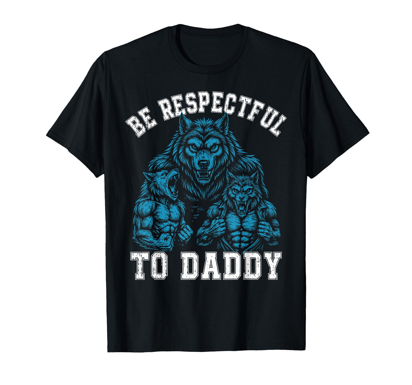 Alpha Wolf Be Respectful To Daddy Funny Meme Cringe T-Shirt