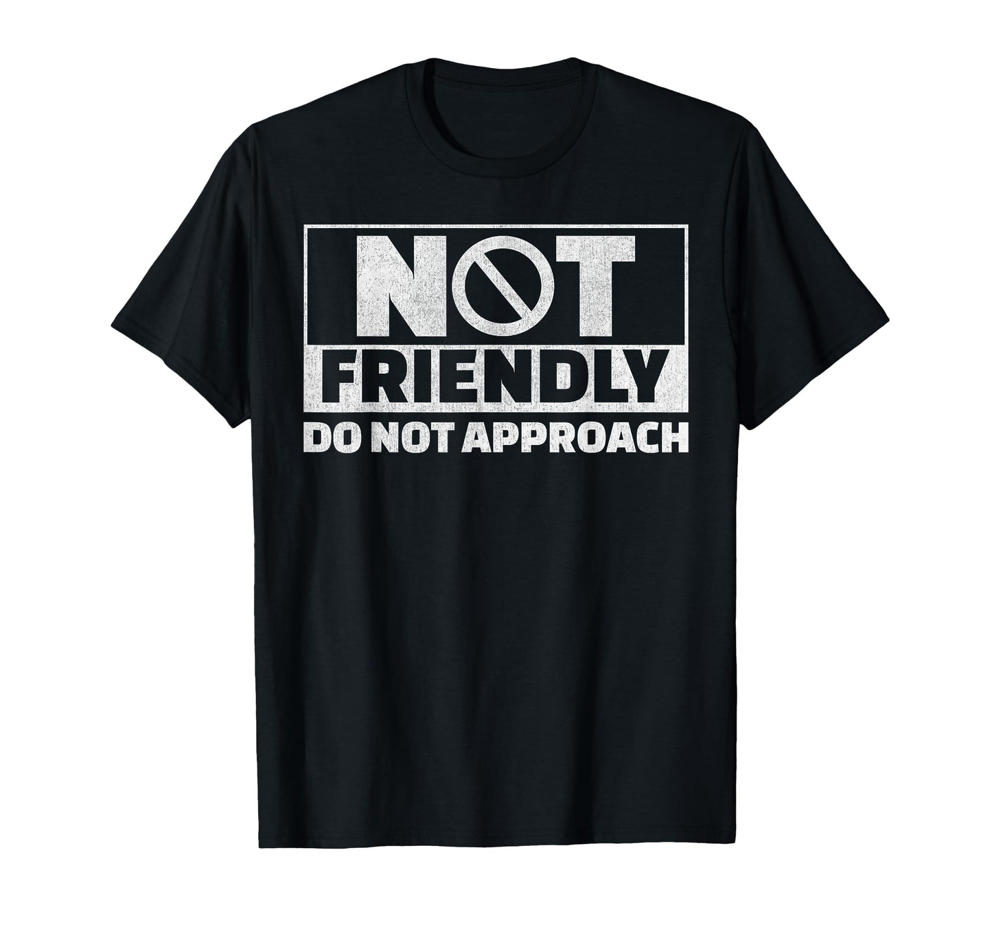 Not Friendly Do Not Approach Funny Sarcastic Saying Humor T-Shirt