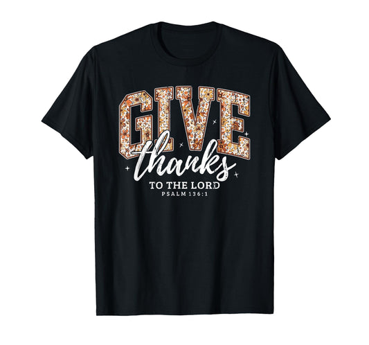 Give Thanks to The Lord, Fall Christian, Bible Verse T-Shirt