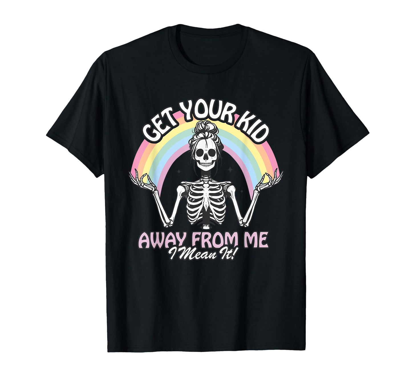 Get Your Kid Away From Me Skeleton Funny Design T-Shirt