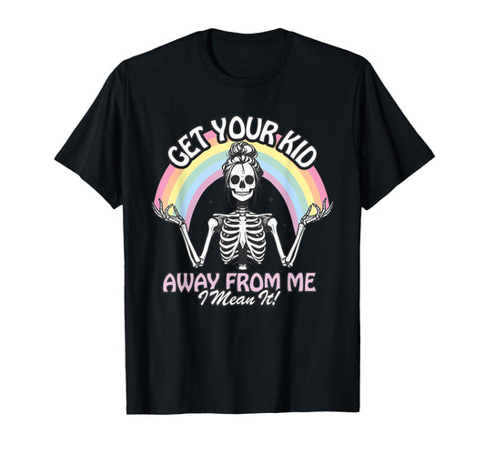 Get Your Kid Away From Me Skeleton Funny Design T-Shirt