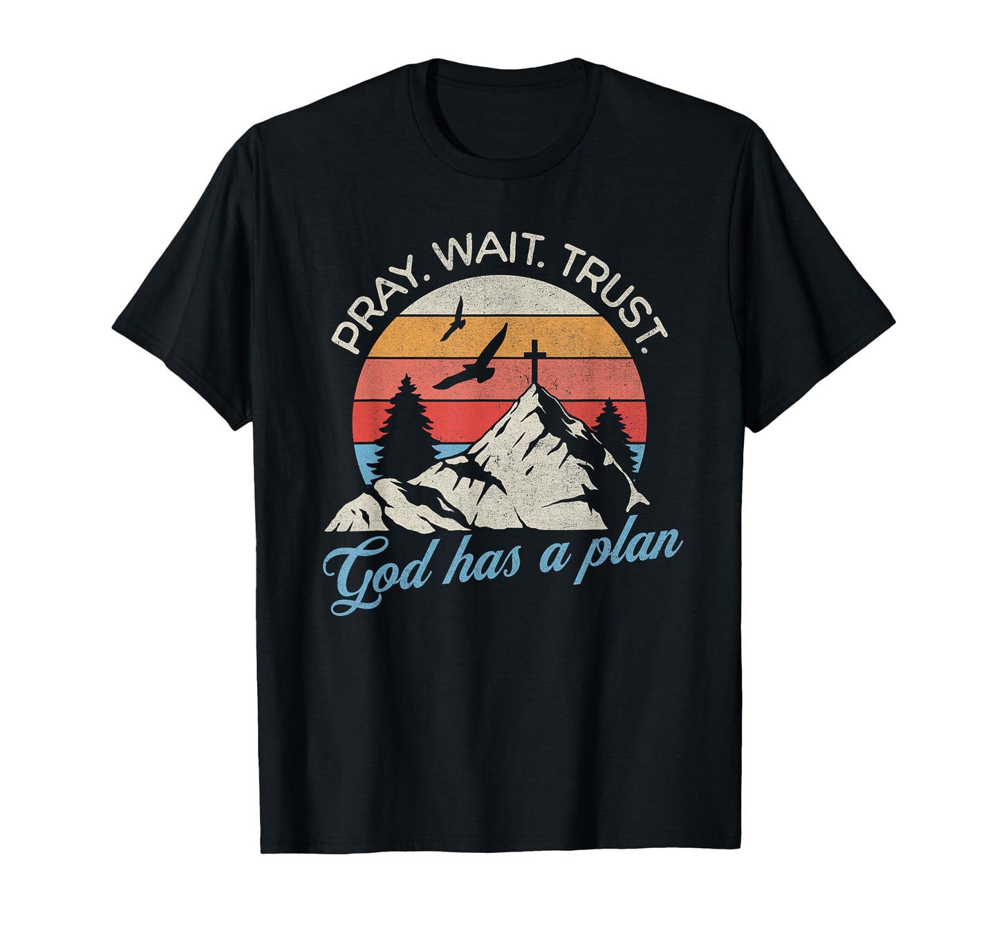 Pray Wait Trust God Has A Plan Vintage Christian T-Shirt