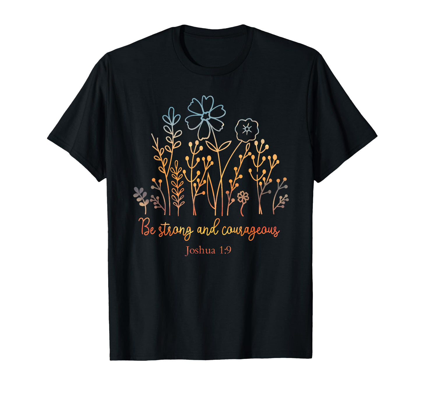 Inspirational Joshua 1:9 Scripture with Botanical Design T-Shirt