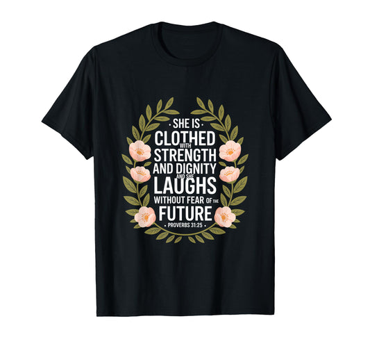 She is Clothed with Strength and Dignity T-Shirt