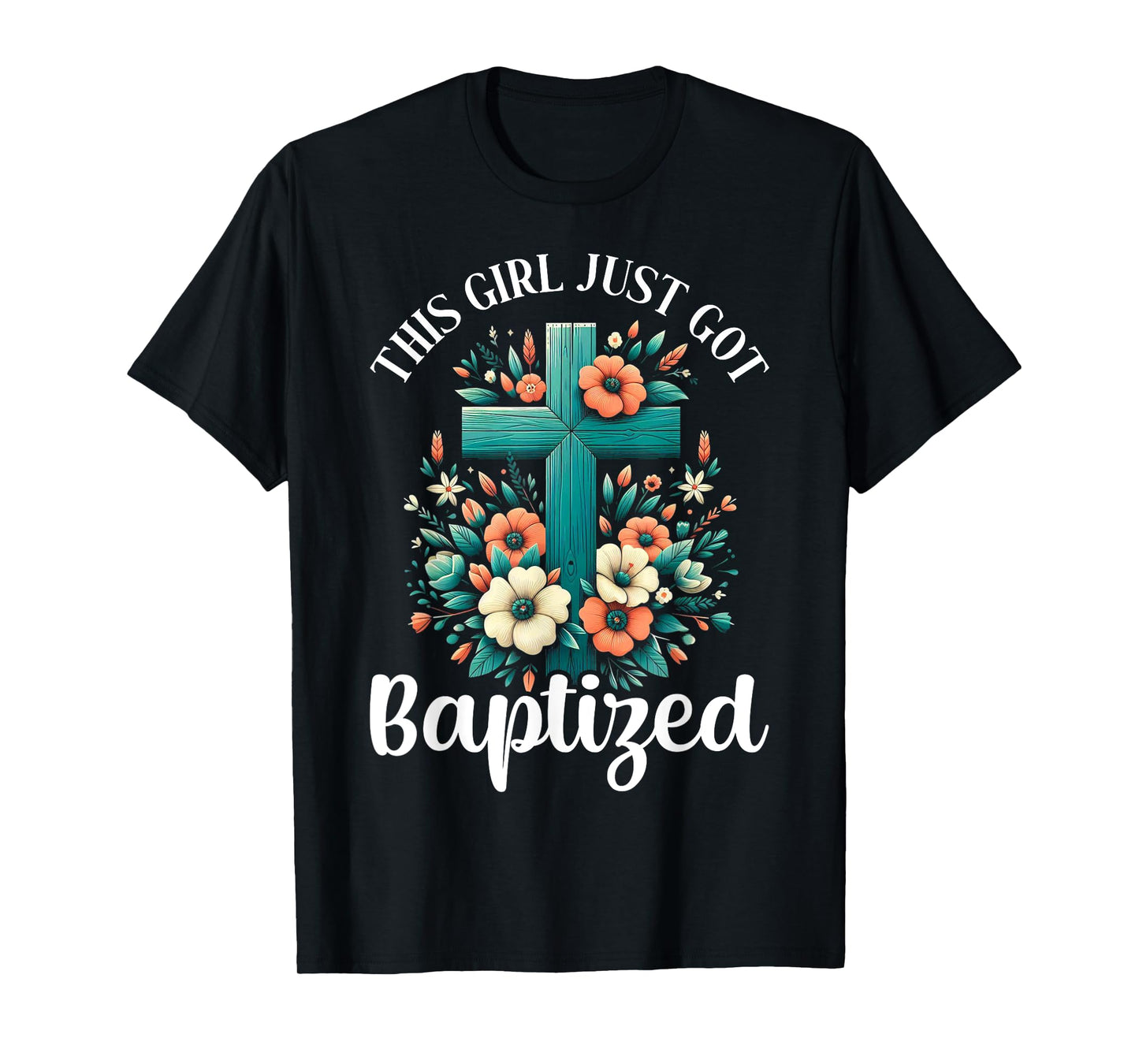 This Girl Just Got Baptized Baptism Jesus Christian T-Shirt