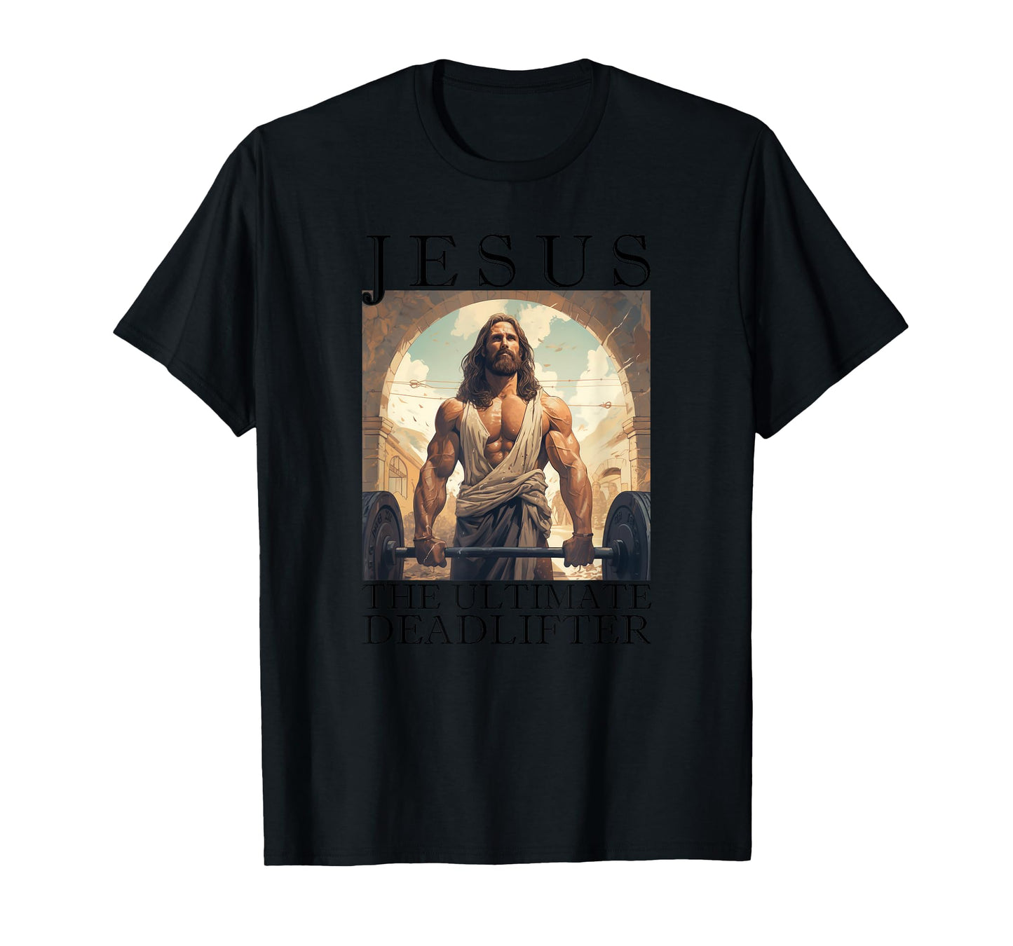Jesus The Ultimate Deadlifter | Funny Christian Lifting Gym T-Shirt