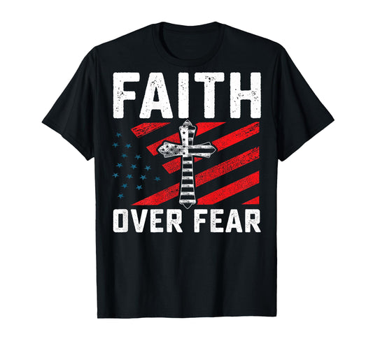 Faith Over Fear Walk By Faith Fear Will Starve GOD Bless Us T-Shirt