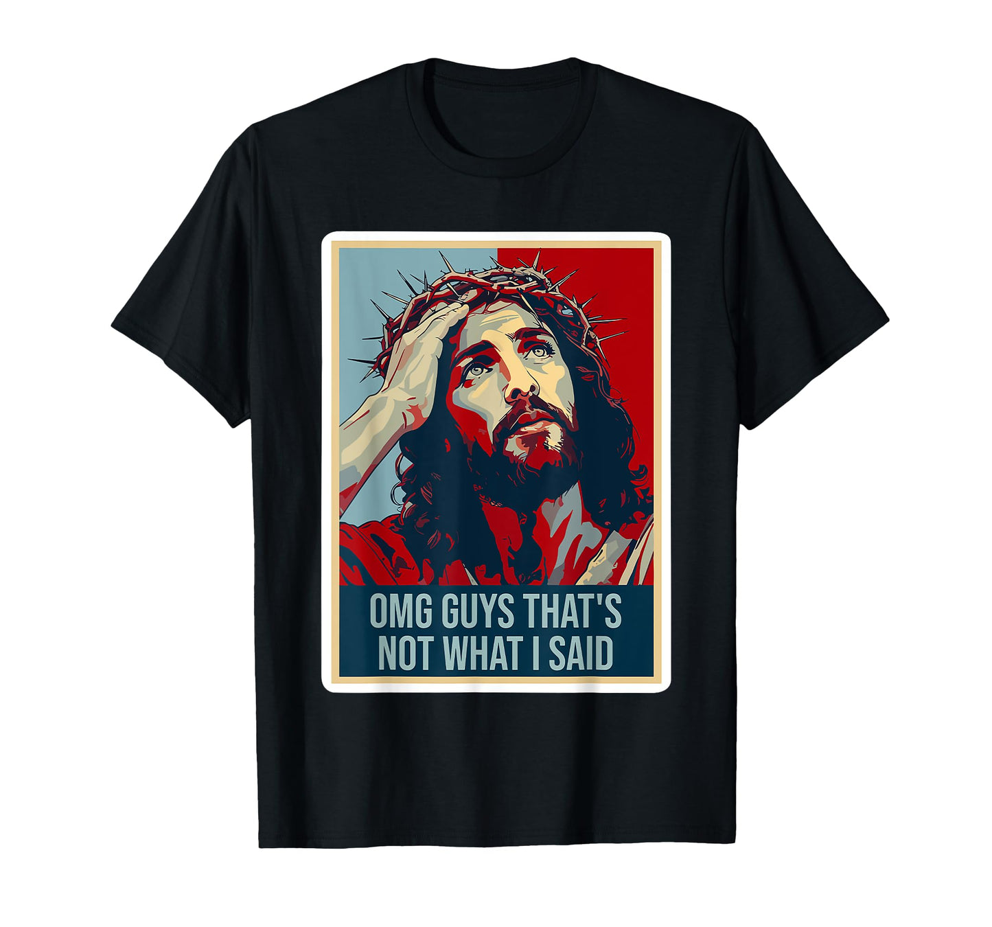 omg guys that's not what i said funny jesus T-Shirt