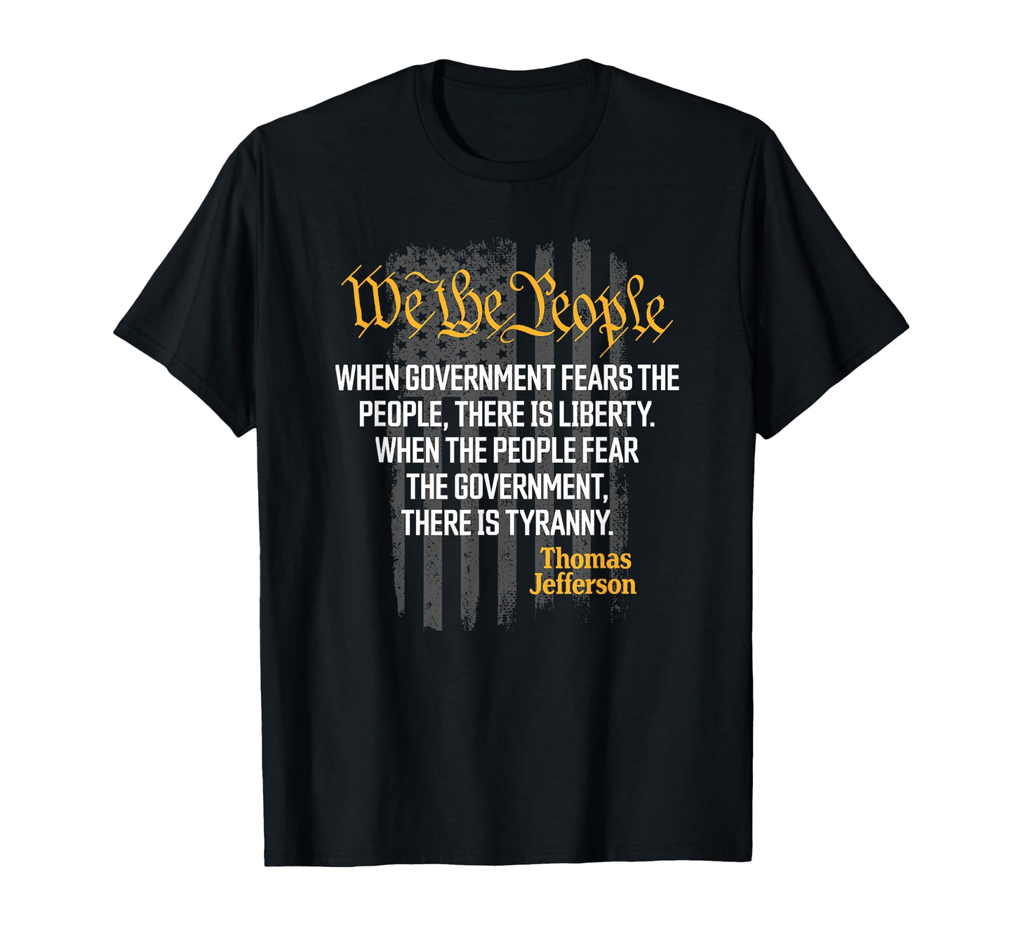 When Government Fears The People Thomas Jefferson Quotes T-Shirt