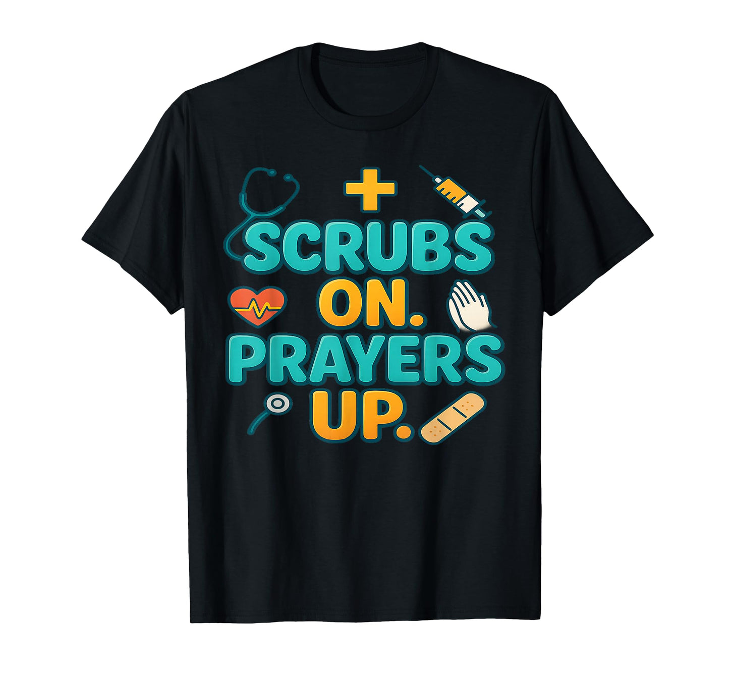 Scrubs On Prayers Up Medical Faith Nurse Doctor Surgeon Gift T-Shirt