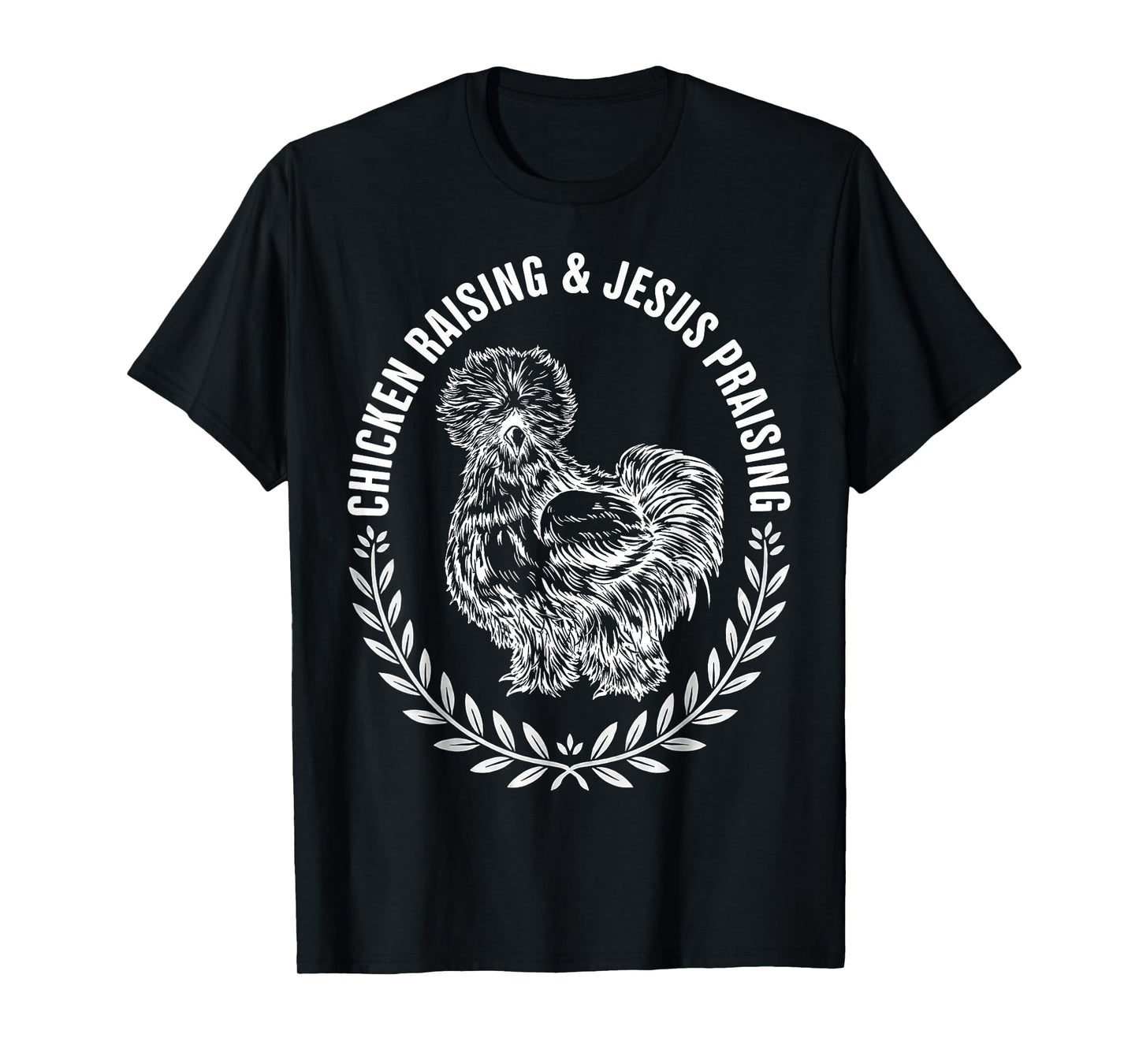 Chicken Raising and Jesus Praising Silkie Farm Life T-Shirt